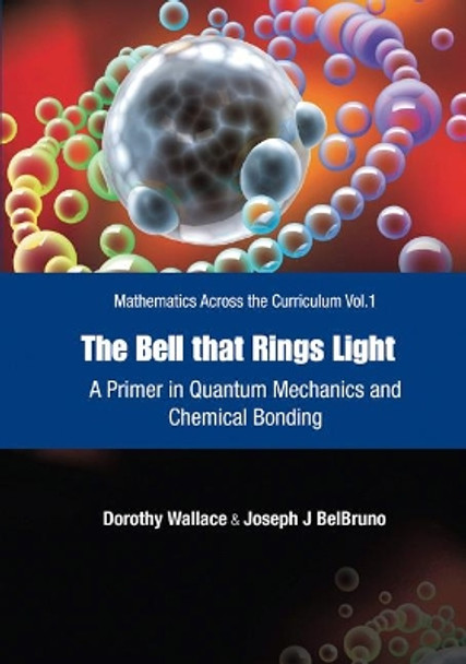 Bell That Rings Light, The: A Primer In Quantum Mechanics And Chemical Bonding by Dorothy I. Wallace 9789812567055