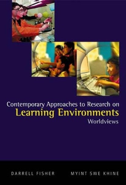 Contemporary Approaches To Research On Learning Environments: Worldviews by Darrell Fisher 9789812565112