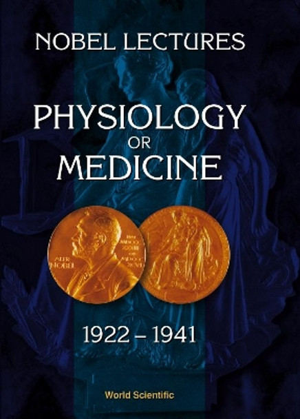 Nobel Lectures In Physiology Or Medicine 1922-1941 by Nobel Foundation 9789810234102