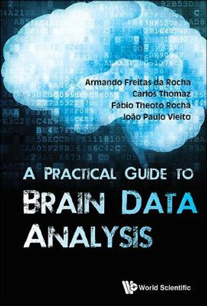 Practical Guide To Brain Data Analysis, A by Joao Paulo Vieito 9789813144439