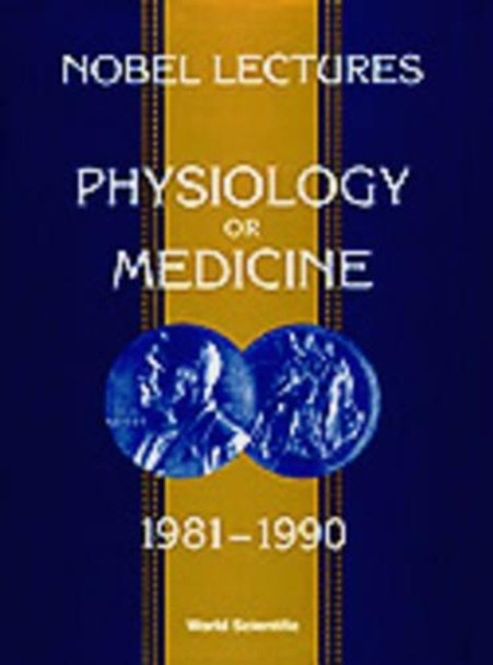 Nobel Lectures In Physiology Or Medicine 1981-1990 by Jan Lindsten 9789810207939