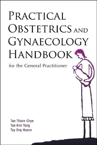 Practical Obstetrics And Gynaecology Handbook For The General Practitioner by Tan Thiam Chye 9789812566690