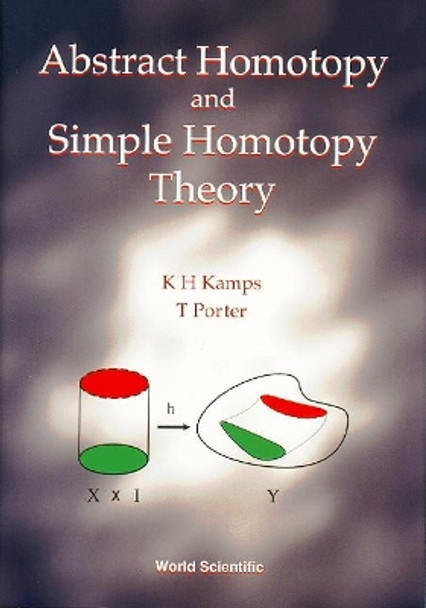 Abstract Homotopy And Simple Homotopy Theory by K. H. Kamps 9789810216023