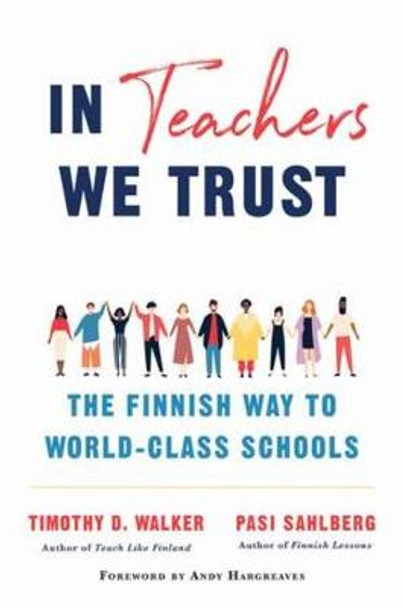 In Teachers We Trust: The Finnish Way to World-Class Schools by Pasi Sahlberg