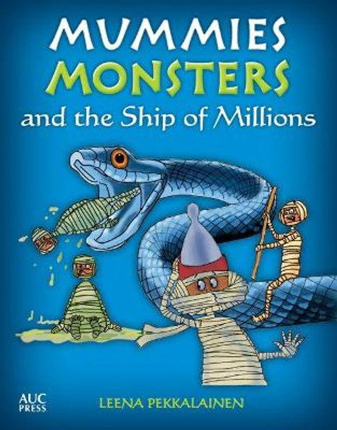 Mummies, Monsters, and the Ship of Millions by Leena Pekkalainen 9789774168512