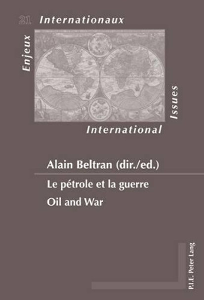 Le petrole et la guerre / Oil and War by Alain Beltran 9789052017709