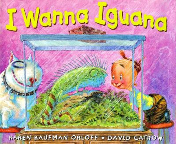 I Wanna Iguana by Karen Kaufman Orloff