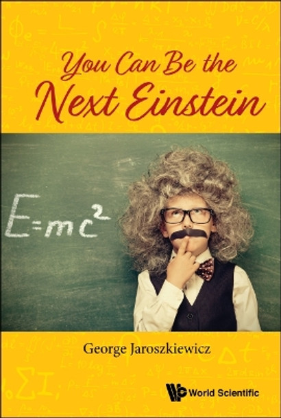 You Can Be The Next Einstein by George Jaroszkiewicz 9789811211126