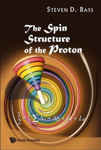Spin Structure Of The Proton, The by Steven D. Bass 9789812709479