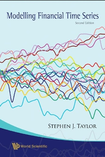 Modelling Financial Time Series (2nd Edition) by Stephen J. Taylor 9789812770844