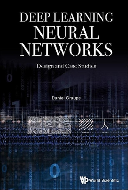 Deep Learning Neural Networks: Design And Case Studies by Daniel Graupe 9789813146440