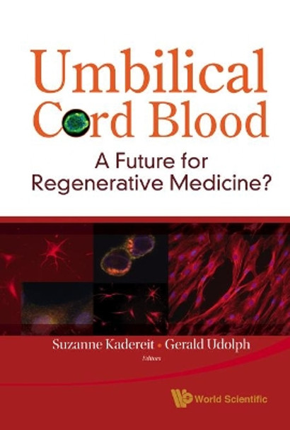 Umbilical Cord Blood: A Future For Regenerative Medicine? by Suzanne Kadereit 9789812833297