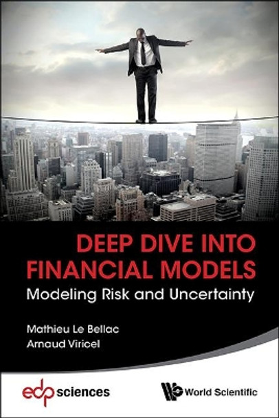 Deep Dive Into Financial Models: Modeling Risk And Uncertainty by Mathieu Le Bellac 9789813143715