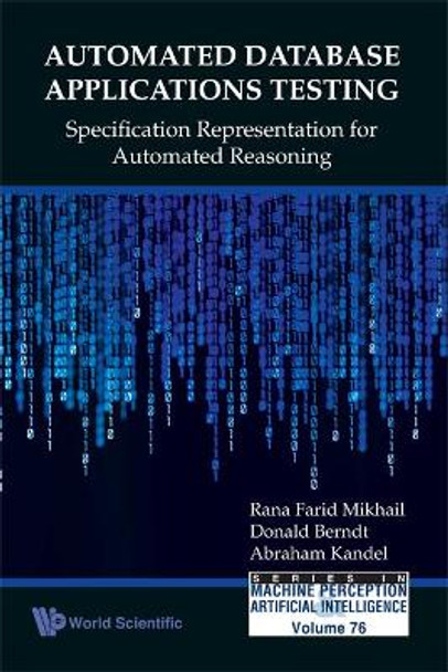 Automated Database Applications Testing: Specification Representation For Automated Reasoning by Rana Farid Mikhail 9789812837288