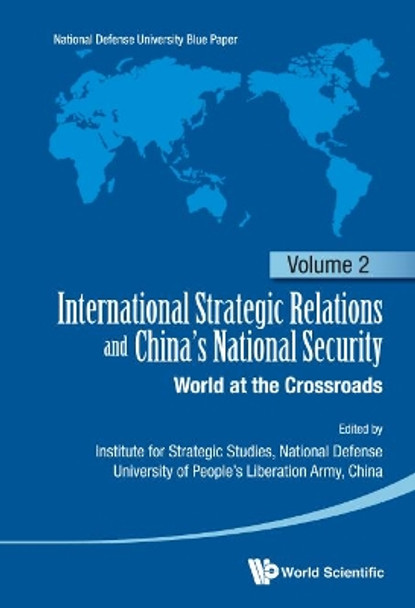 International Strategic Relations And China's National Security: World At The Crossroads by PLA National Defense University China 9789813144934