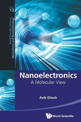 Nanoelectronics: A Molecular View by Avik Ghosh 9789813146228
