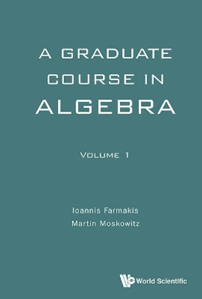 Graduate Course In Algebra, A - Volume 1 by Ioannis Farmakis 9789813142626