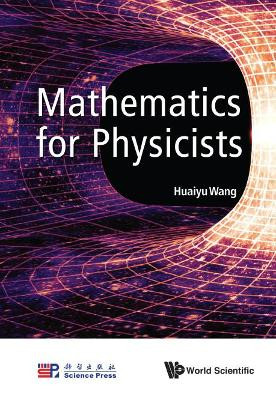 Mathematics For Physicists Huaiyu Wang (Tsinghua Univ, China) 9789813148000