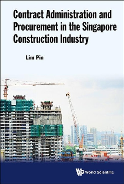 Contract Administration And Procurement In The Singapore Construction Industry by Pin Lim 9789813148048