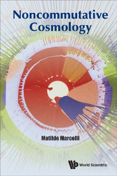 Noncommutative Cosmology by Matilde Marcolli 9789813202832