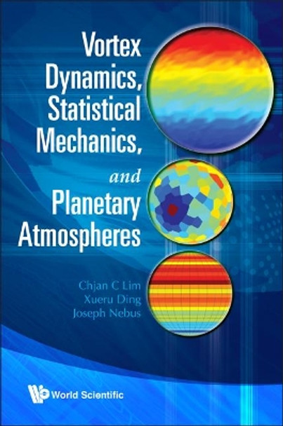 Vortex Dynamics, Statistical Mechanics, And Planetary Atmospheres by Chjan C. Lim 9789812839121