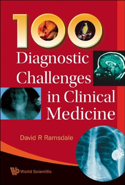 100 Diagnostic Challenges In Clinical Medicine by David R. Ramsdale 9789812839398