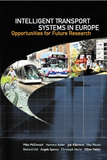 Intelligent Transport Systems In Europe: Opportunities For Future Research by Mike McDonald 9789812700827