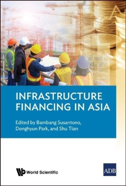 Infrastructure Financing In Asia by Bambang Susantono 9789811215810