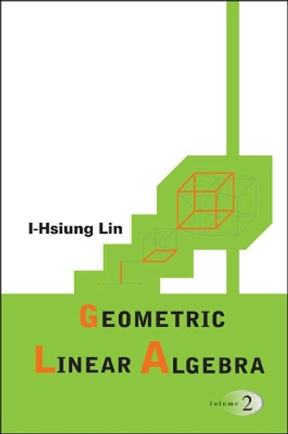 Geometric Linear Algebra (Volume 2) by I-Hsiung Lin 9789812707758