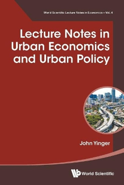 Lecture Notes In Urban Economics And Urban Policy by John Yinger 9789813222199