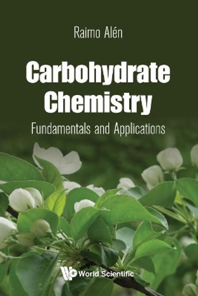 Carbohydrate Chemistry: Fundamentals And Applications by Raimo Alen 9789813223646