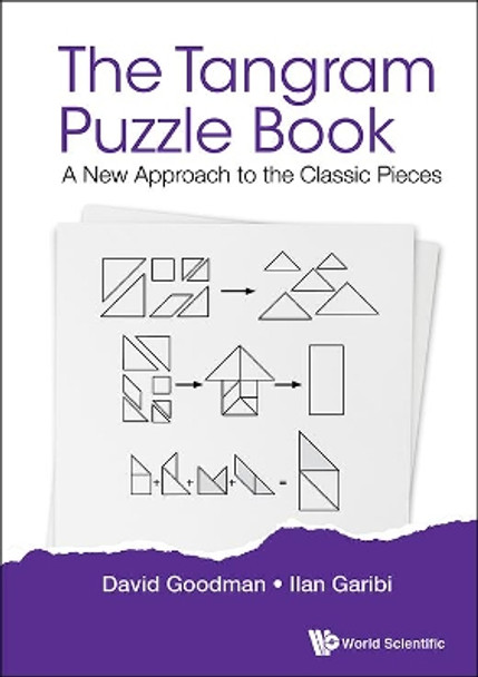 Tangram Puzzle Book, The: A New Approach To The Classic Pieces by David Hillel Goodman 9789813234000