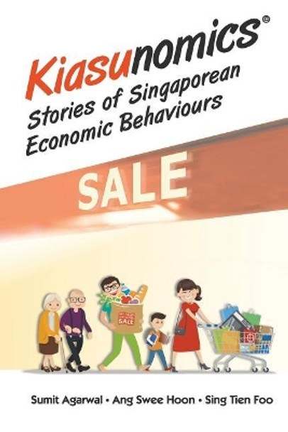 Kiasunomics (c): Stories Of Singaporean Economic Behaviours by Sumit Agarwal 9789813234536