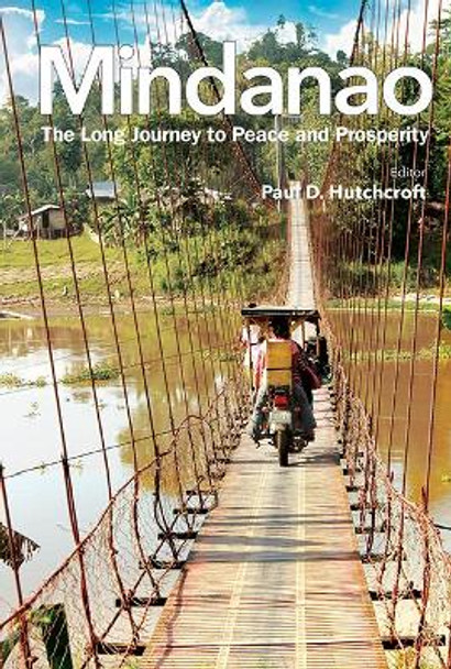 Mindanao: The Long Journey To Peace And Prosperity by Paul Hutchcroft 9789813236363