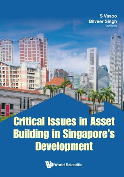 Critical Issues In Asset Building In Singapore's Development by S. Vasoo 9789813239753