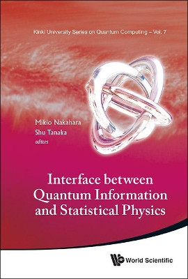 Interface Between Quantum Information And Statistical Physics by Mikio Nakahara 9789814425278