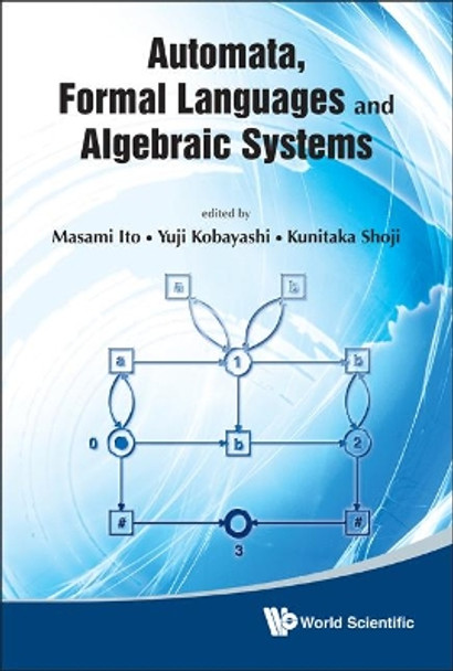 Automata, Formal Languages And Algebraic Systems - Proceedings Of Aflas 2008 by Masami Ito 9789814317603