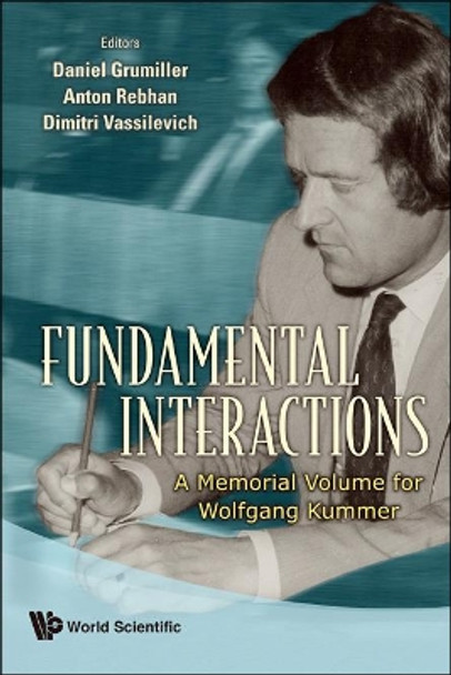 Fundamental Interactions: A Memorial Volume For Wolfgang Kummer by Daniel Grumiller 9789814273077