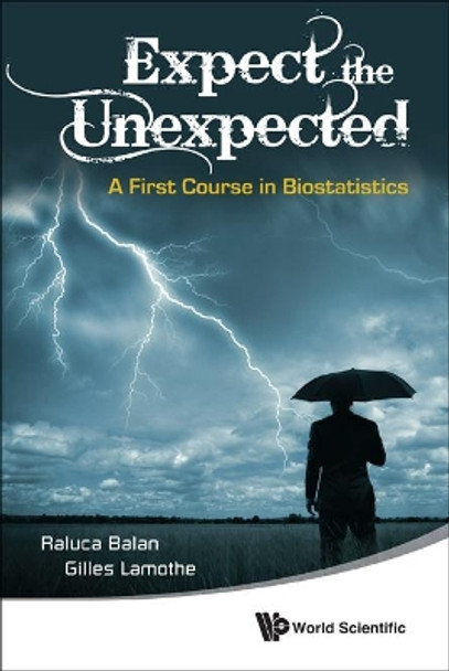 Expect The Unexpected: A First Course In Biostatistics by Raluca Balan 9789814291323