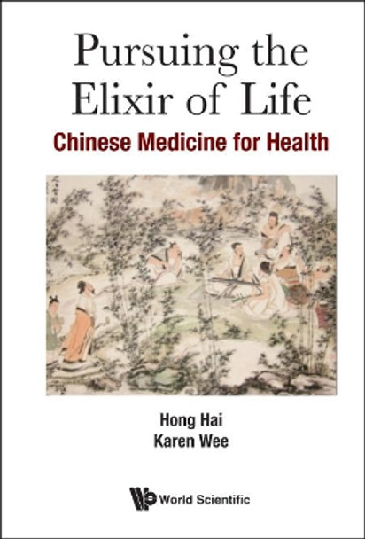 Pursuing The Elixir Of Life: Chinese Medicine For Health by Hai Hong 9789813207042