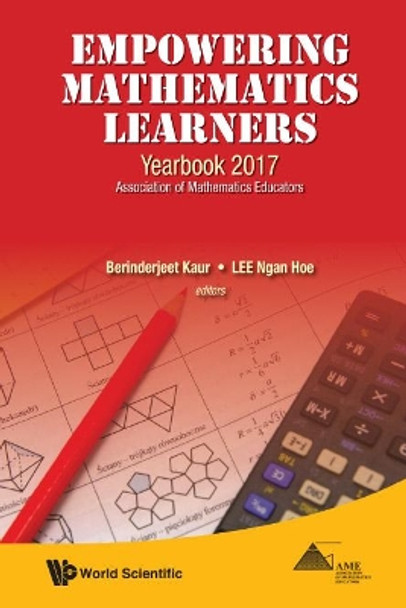 Empowering Mathematics Learners: Yearbook 2017, Association Of Mathematics Educators by Berinderjeet Kaur 9789813224216