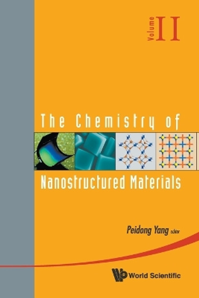 Chemistry Of Nanostructured Materials, The - Volume Ii by Yang Peidong 9789814313063