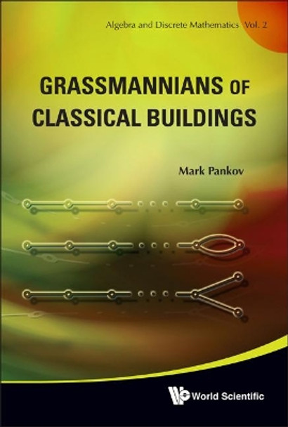 Grassmannians Of Classical Buildings by Mark Pankov 9789814317566