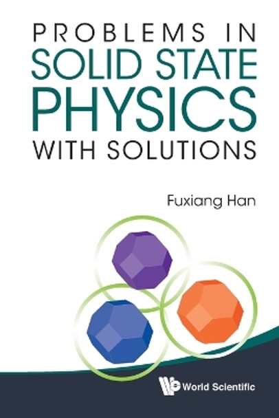 Problems In Solid State Physics With Solutions by Fuxiang Han 9789814366878