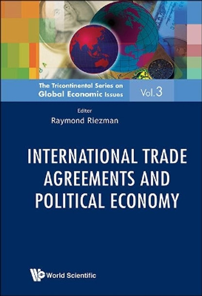 International Trade Agreements And Political Economy by Raymond Riezman 9789814390118