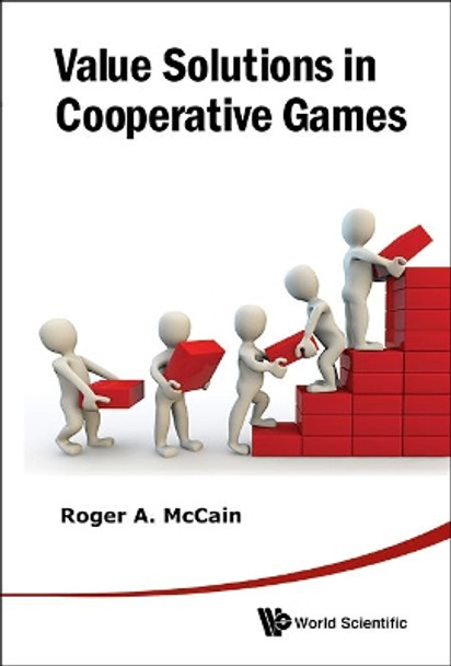 Value Solutions In Cooperative Games by Roger A. McCain 9789814417396