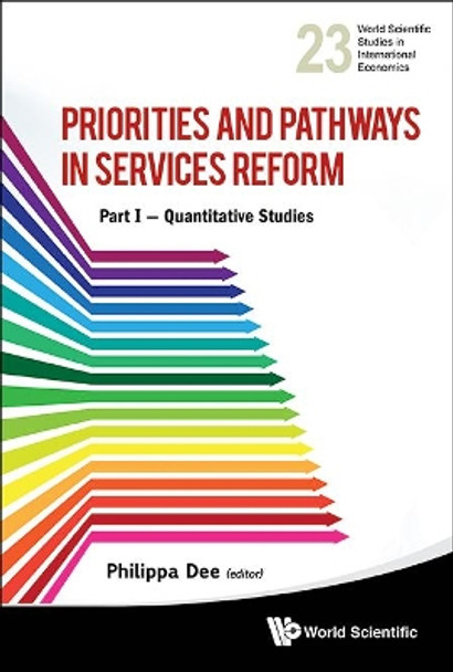 Priorities And Pathways In Services Reform - Part I: Quantitative Studies by Philippa Dee 9789814447720