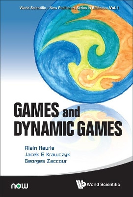 Games And Dynamic Games Alain Haurie (Ordecsys & Univ Of Geneva, Switzerland) 9789814401265