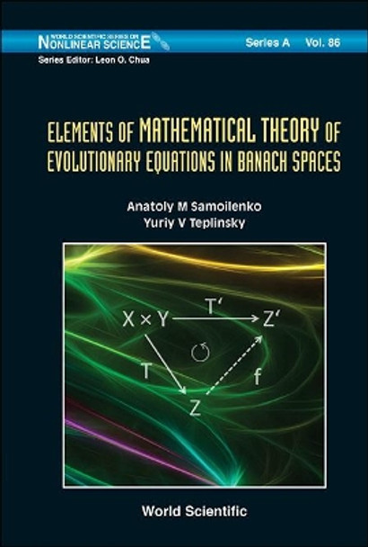 Elements Of Mathematical Theory Of Evolutionary Equations In Banach Spaces by Yuri V. Teplinsky 9789814434829