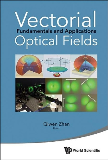 Vectorial Optical Fields: Fundamentals And Applications by Qiwen Zhan 9789814449885